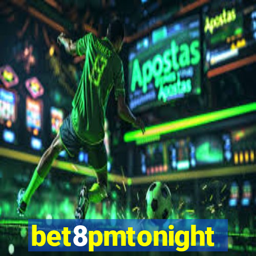 bet8pmtonight