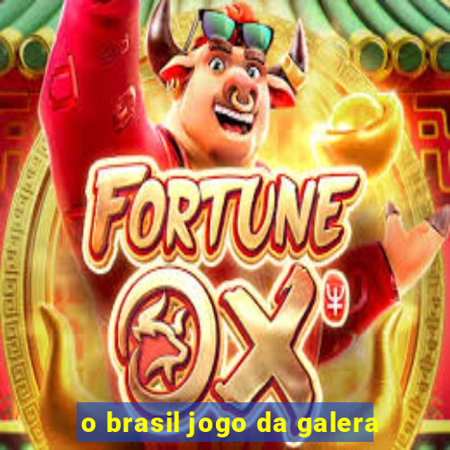 o brasil jogo da galera