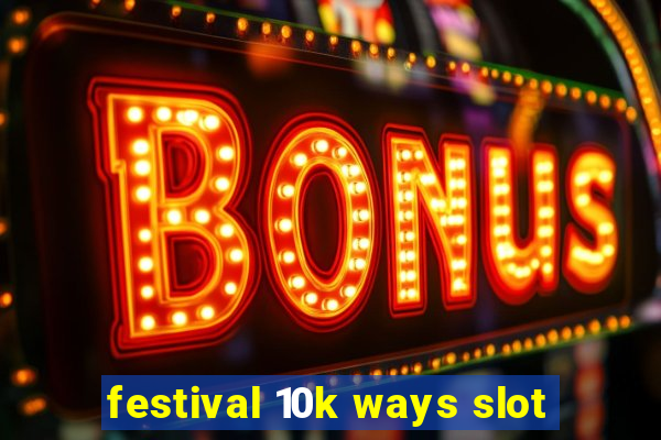 festival 10k ways slot