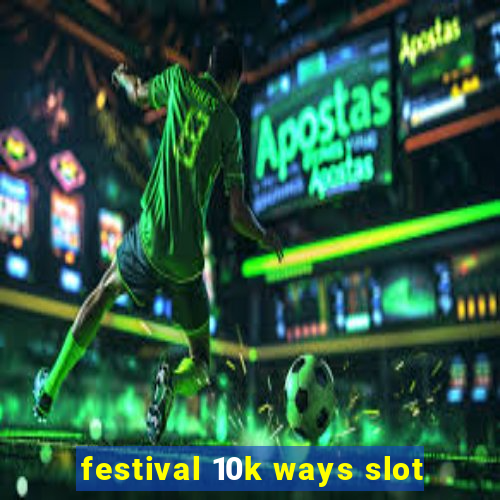 festival 10k ways slot