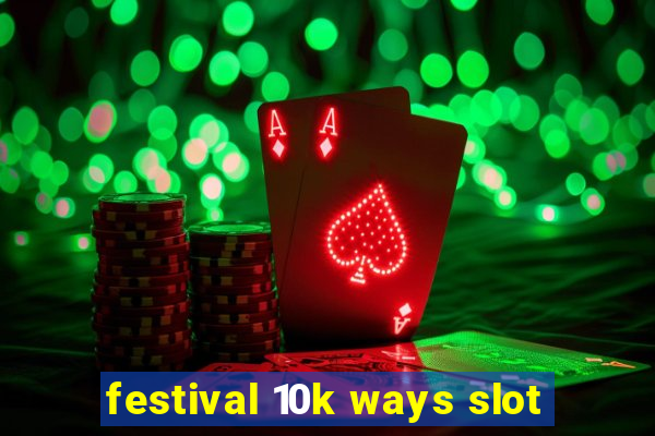 festival 10k ways slot