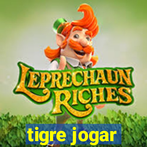 tigre jogar