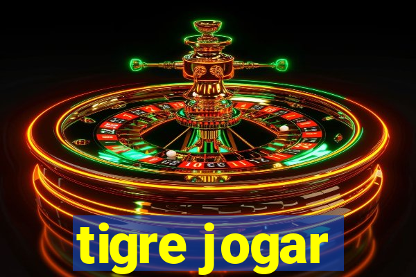 tigre jogar