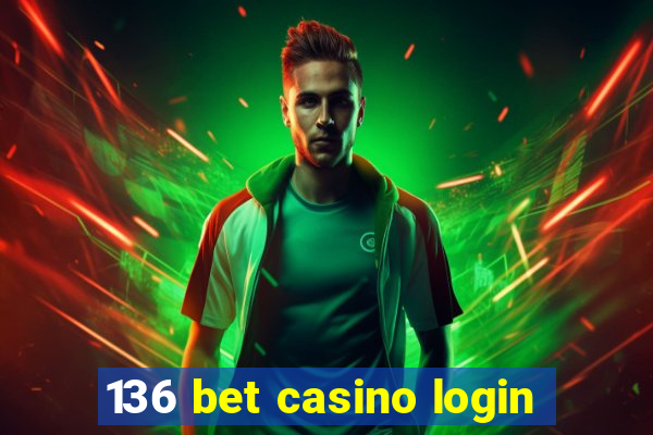 136 bet casino login