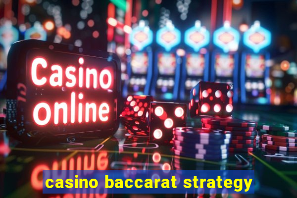 casino baccarat strategy