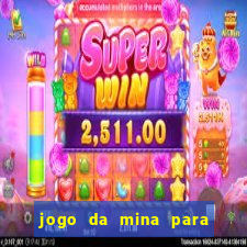 jogo da mina para ganhar dinheiro