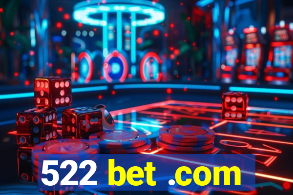 522 bet .com