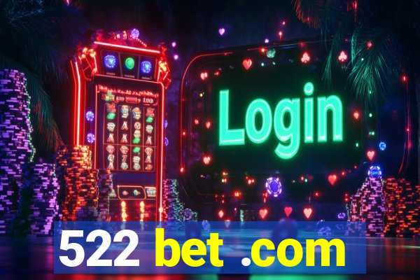 522 bet .com