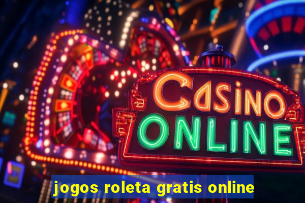 jogos roleta gratis online