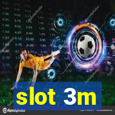 slot 3m