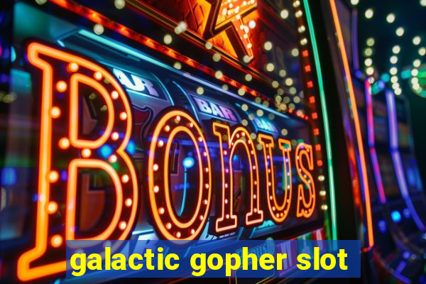 galactic gopher slot