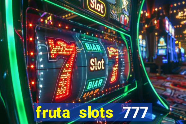 fruta slots 777 mega jackpot