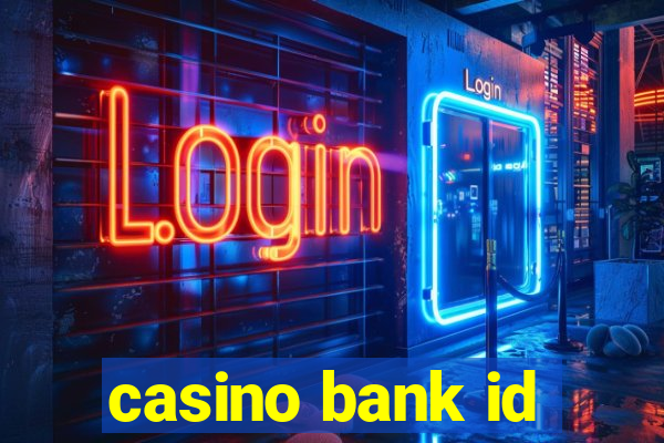 casino bank id