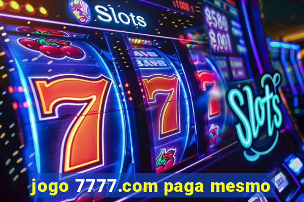 jogo 7777.com paga mesmo