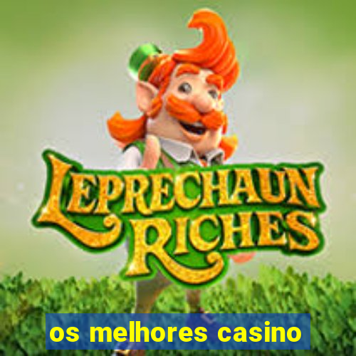 os melhores casino