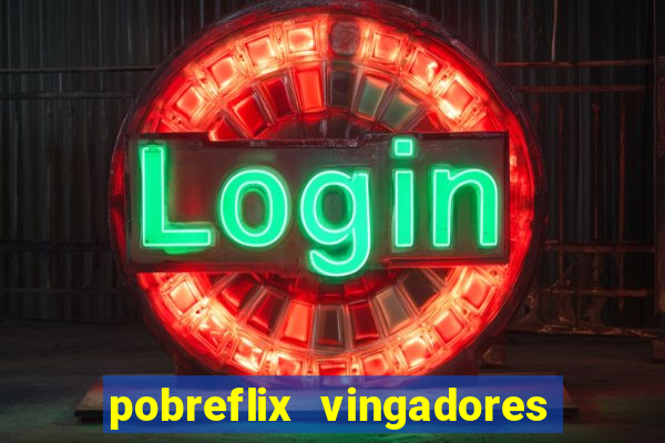 pobreflix vingadores guerra infinita