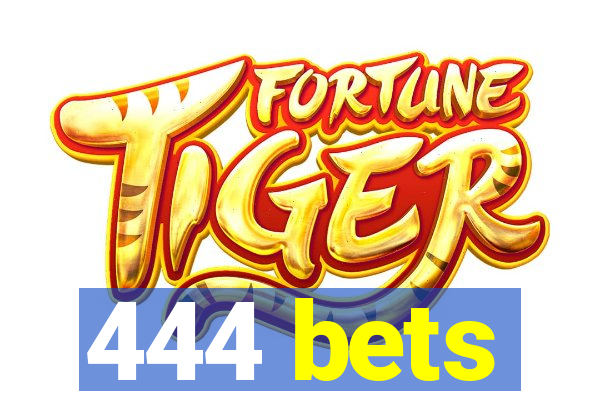 444 bets