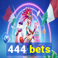 444 bets