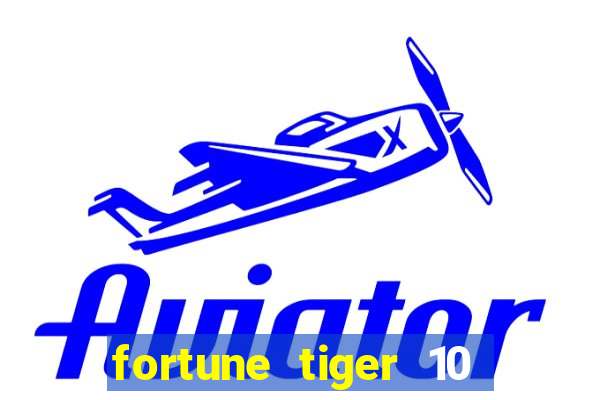 fortune tiger 10 reais grátis