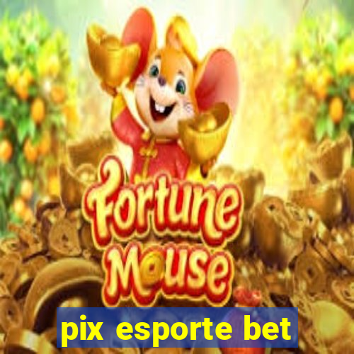 pix esporte bet