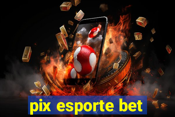 pix esporte bet