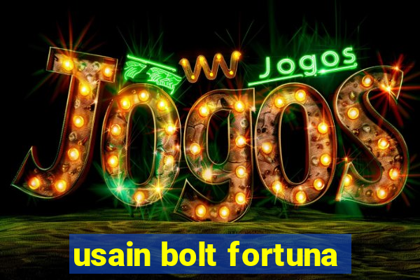 usain bolt fortuna