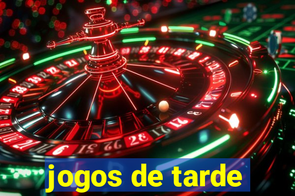 jogos de tarde