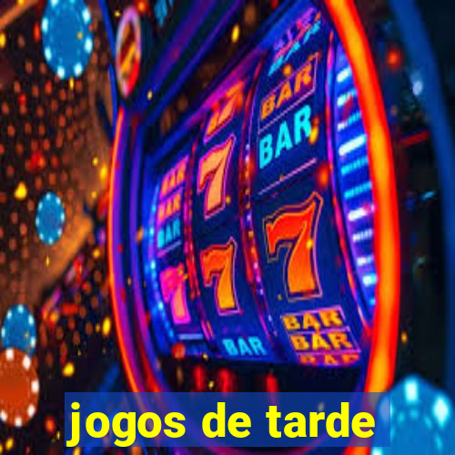 jogos de tarde