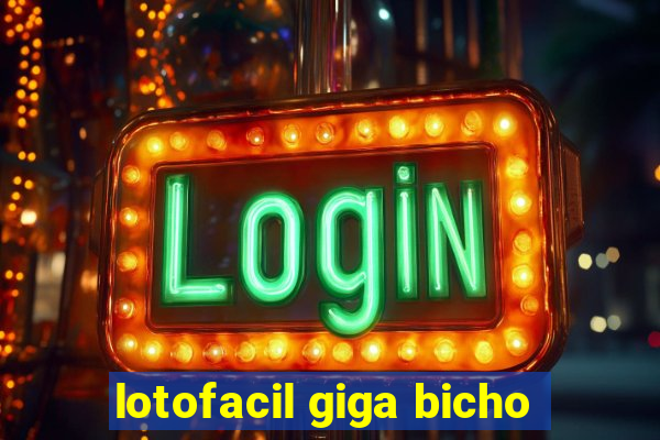 lotofacil giga bicho