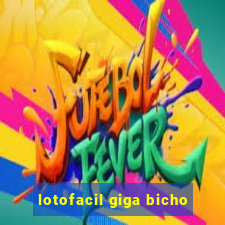 lotofacil giga bicho