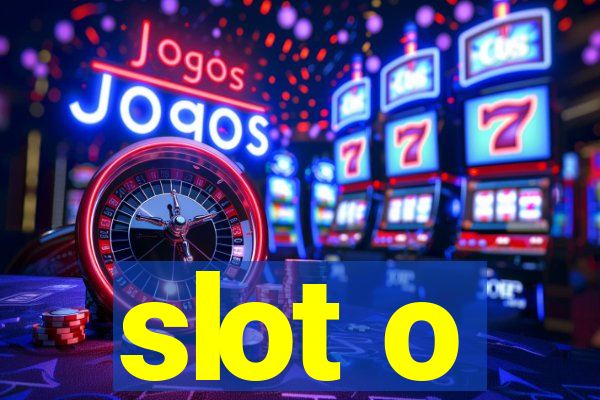 slot o