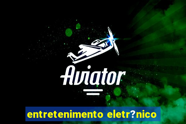 entretenimento eletr?nico