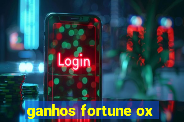 ganhos fortune ox