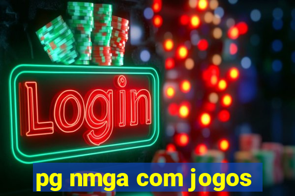 pg nmga com jogos