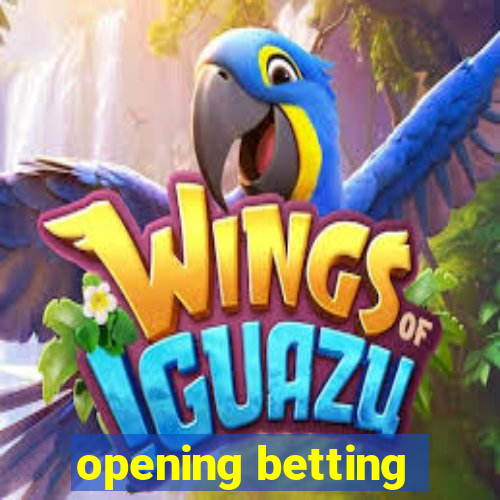 opening betting