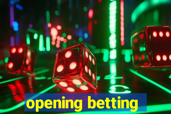 opening betting