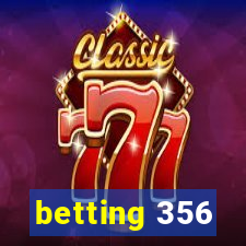 betting 356