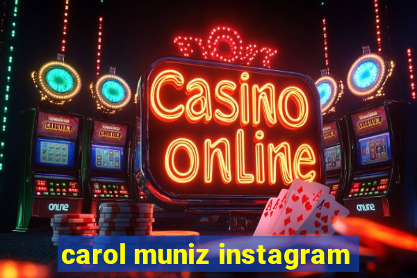 carol muniz instagram