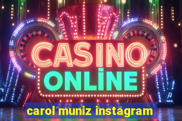 carol muniz instagram