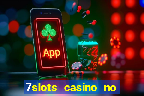 7slots casino no deposit bonus codes