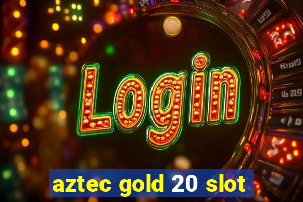 aztec gold 20 slot