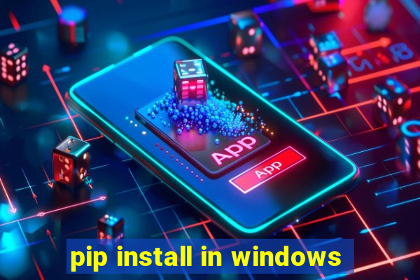 pip install in windows