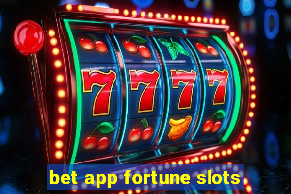 bet app fortune slots