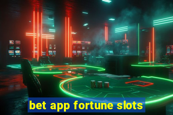 bet app fortune slots