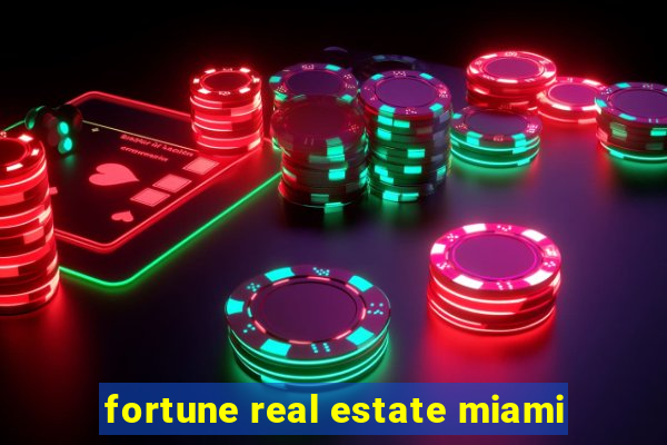 fortune real estate miami