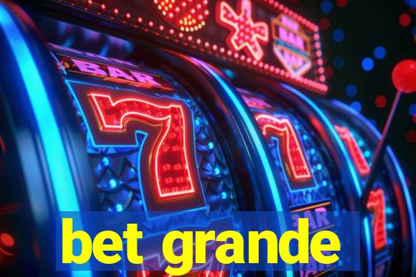 bet grande