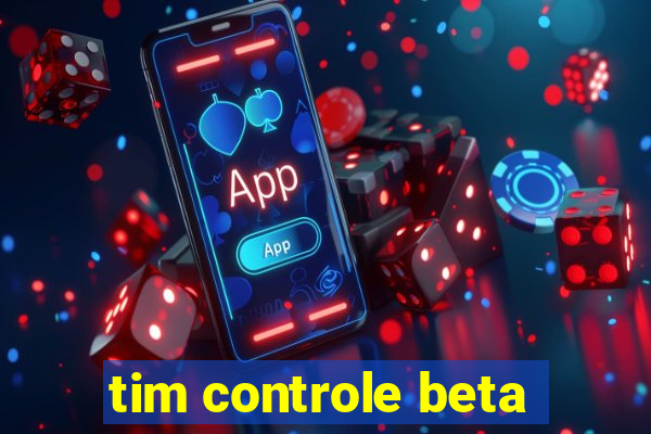 tim controle beta