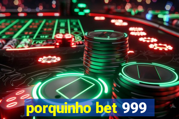 porquinho bet 999