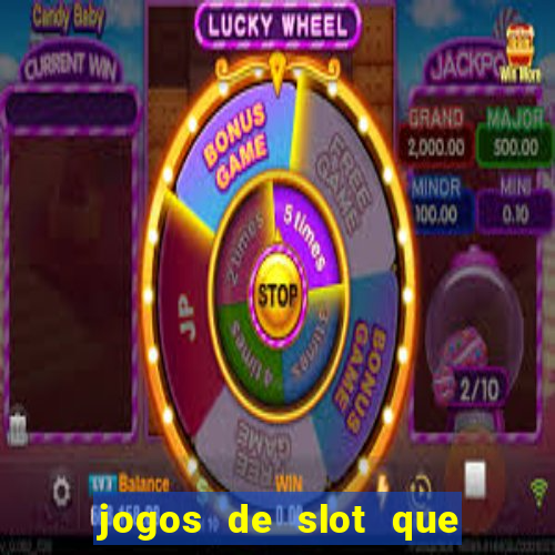 jogos de slot que nao precisa depositar dinheiro