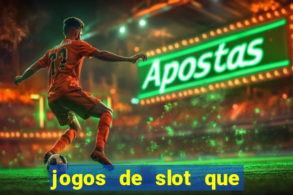 jogos de slot que nao precisa depositar dinheiro